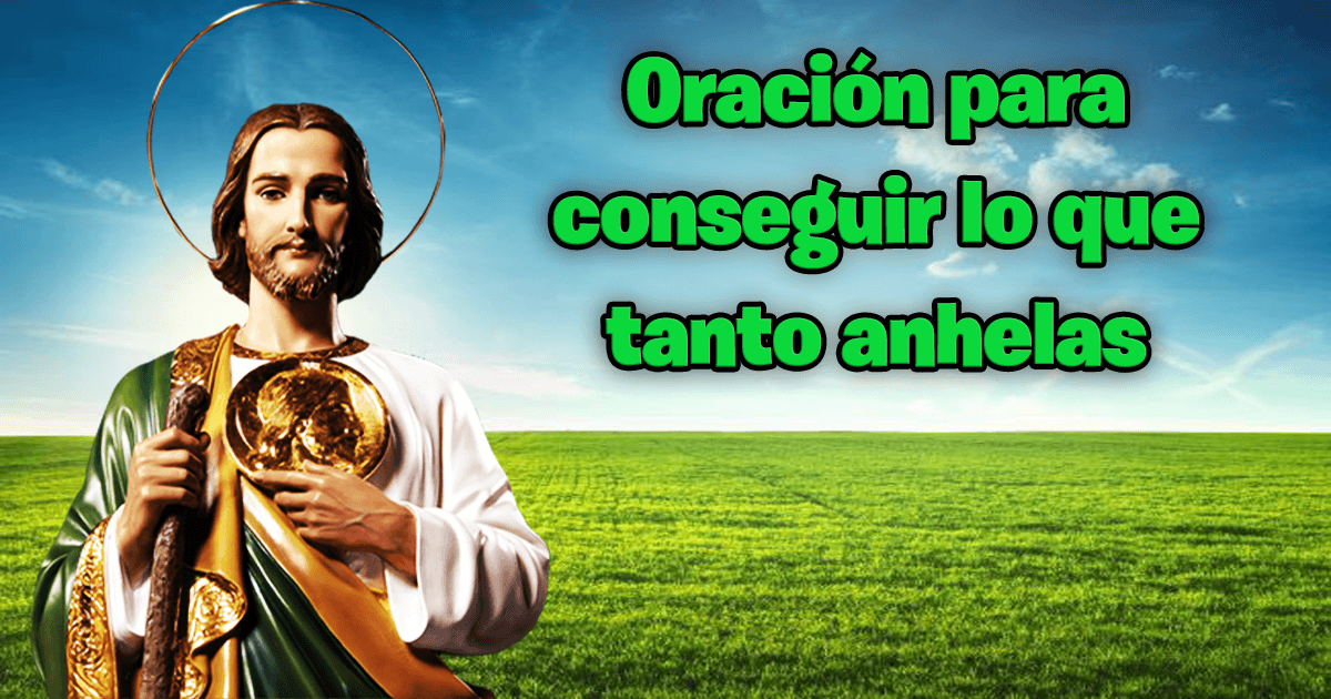 Oracion a San judas Tadeo para conseguir lo que tanto anhelas